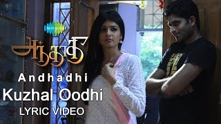 Andhadhi | Kuzhal Oodhi | Tamil movie lyric video