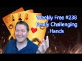 Really Challenging Hands - Weekly Free #238 - Online Bridge Championship