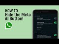 How to Hide/Remove the Meta AI Button on WhatsApp [easy]