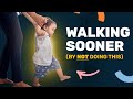 Counterintuitive Advice To Get Your Child Walking Sooner