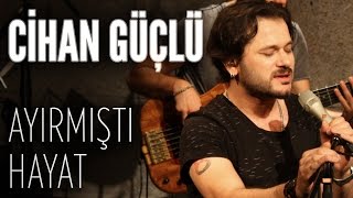 Cihan Güçlü - Ayırmıştı Hayat (JoyTurk Akustik)