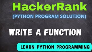 #hackerrank write a function | Python program solution | python programming answer Hackerrank