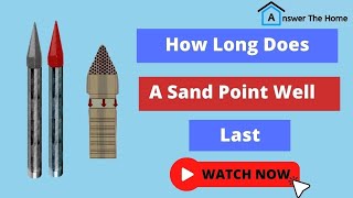 How Long Does A Sand Point Well Last?  [ Know Details ]