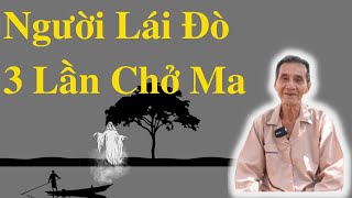 Người Lái Đò 3 Lần Chở Ma | Ông Út Kể Chuyện