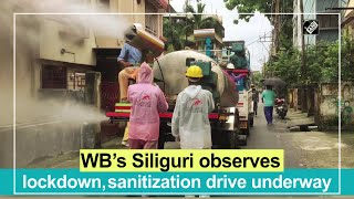 WB’s Siliguri observes lockdown, sanitization drive underway