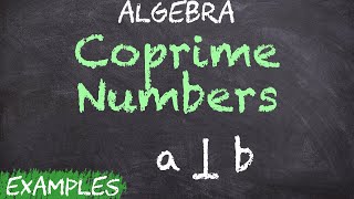 Coprime Numbers | Examples and Properties | Algebra