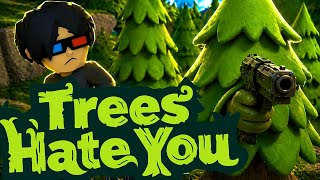 NATURE IS EVIL! | Trees Hate You