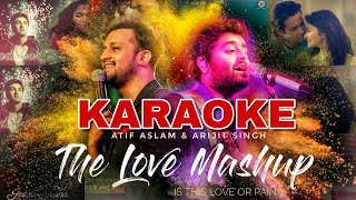 The Love Mashup (KARAOKE) - Atif Aslam & Arijit Singh - Bollywood Mashup Karaoke 2018 - BasserMusic