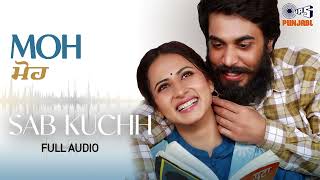 Sab Kuchh - MOH | B Praak Song | Jaani | Sargun Mehta, Gitaj B | Punjabi Romantic Song | Audio Song