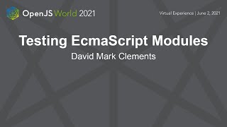 Testing EcmaScript Modules - David Mark Clements