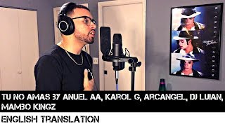 Tu No Amas by Anuel AA x Karol G x Arcangel x Dj Luian x Mambo Kingz | FULL ENGLISH TRANSLATION
