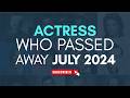 30 Actress Who Passed Away in July 2024