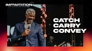 Catch - Carry - Convey | Bishop Dale Bronner