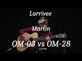 OM vs OM | Martin OM-28 vs Larrivee OM-03R | Acoustic Demo