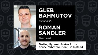 Testing Pyramid Makes Little Sense, What We Can Use Instead - Gleb Bahmutov \u0026 Roman Sandler