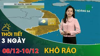 Thời tiết 3 ngày tới (08/12 đến 10/12): Tây Nguyên và Nam Bộ khô ráo những ngày tới | VTC14