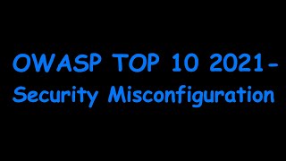 OWASP TOP 10 2021 | A05:2021 Security Misconfiguration
