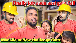 Finally job aadu aasi gala Call 🥹|| Mor Life ra New challenge Start