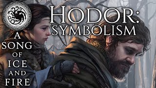 The Symbolism of Hodor - Song of Ice and Fire - Game of Thrones