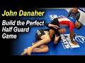 How To Build The Perfect Half Guard Game For No Gi by John Danaher