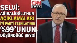 Abdulkadir Selvi: "Yavuz Ağıralioğlu, açıklamadan önce Meral Akşener ile görüşmedi"