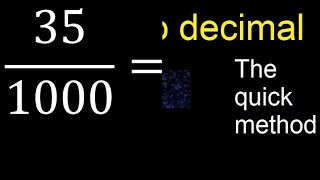 Convert 35/1000 to decimal . How To Convert Decimals to Fractions