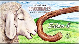 Salmo 8 - Reflexiones Devocionales - Derick Jaramillo