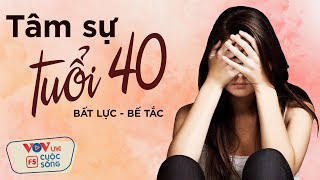 Bạn Hãy Nói Với Chúng Tôi | Phụ Nữ Tuổi 40 Nên Biết Những Điều Này | Radio Tâm Sự Đêm Muộn VOV LIFE