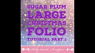 Sugar Plums Large Folio Tutorial Part 1