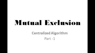 Mutual exclusion in DS- Centralized Algorithm-Part 1