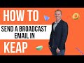 How to Send a Broadcast Email in the Keap Max Classic CRM (formally Infusionsoft)