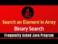 Frequently Asked Java Program 21: Searching an Element in Array | Binary Search