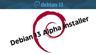 Debian 13 Alpha Installer: A Step Towards Ultimate User-Friendliness