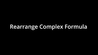 How To Rearrange A Complex Formula