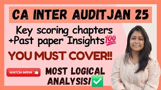 CA Inter Audit Jan 25 Top Scoring chapters✅️ + Past paper Analysis💯| Most Logical Analysis| Must do.