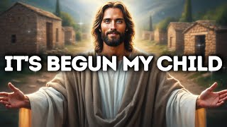 God Says- IT'S BEGUN MY CHILD | God Message Today | Gods Message Now | God's Message Now For You