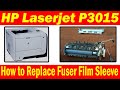 how to replace fuser film sleeve | hp laserjet  p3015 printer | 2023