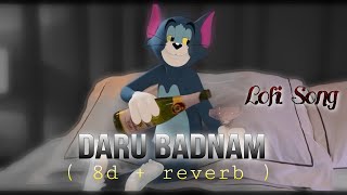 Daru Badnam { 8D + Reverb } Lofi Song || Music Girl