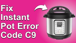 Instant Pot Error Code C9 (Understand The Meaning, Common Causes, And How To Solve Error Code C9)