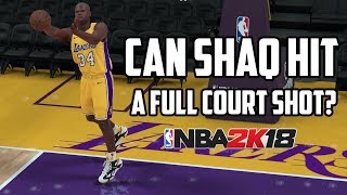 Can Shaquille O'Neal Hit A Full Court Shot  In NBA 2K18?