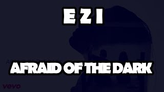 EZI - Afraid Of The Dark (Official Video Lyrics)