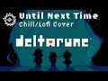 Until Next Time (Credits) - Lofi/Chill Remix || Deltarune Chapter 2