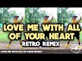 LOVE ME WITH ALL OF YOUR HEART / RETRO REMIX / DANCE FITNESS / THONY DANCE WORK'OUT