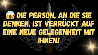 😱 Die Person, an die Sie denken, ist VERRÜCKT AUF EINE NEUE GELEGENHEIT MIT IHNEN!