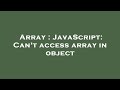 Array : JavaScript: Can't access array in object