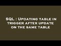 SQL : Updating table in trigger after update on the same table