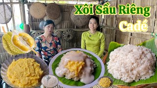 Cách nấu Xôi Sầu Riêng Cadé thơm béo món xôi trong kí ức xưa của mẹ