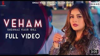 #veham (full video) song #shenazGill I Laddi gill I Punjabi song 2019