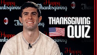 Christian Pulisic | Thanksgiving Quiz