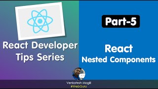 React Developer Tips Series Part-5 Nested Components from scratch in telugu #VenkateshMogili#WebGuru